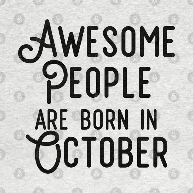 Awesome People Are Born In October (Black Text) by inotyler